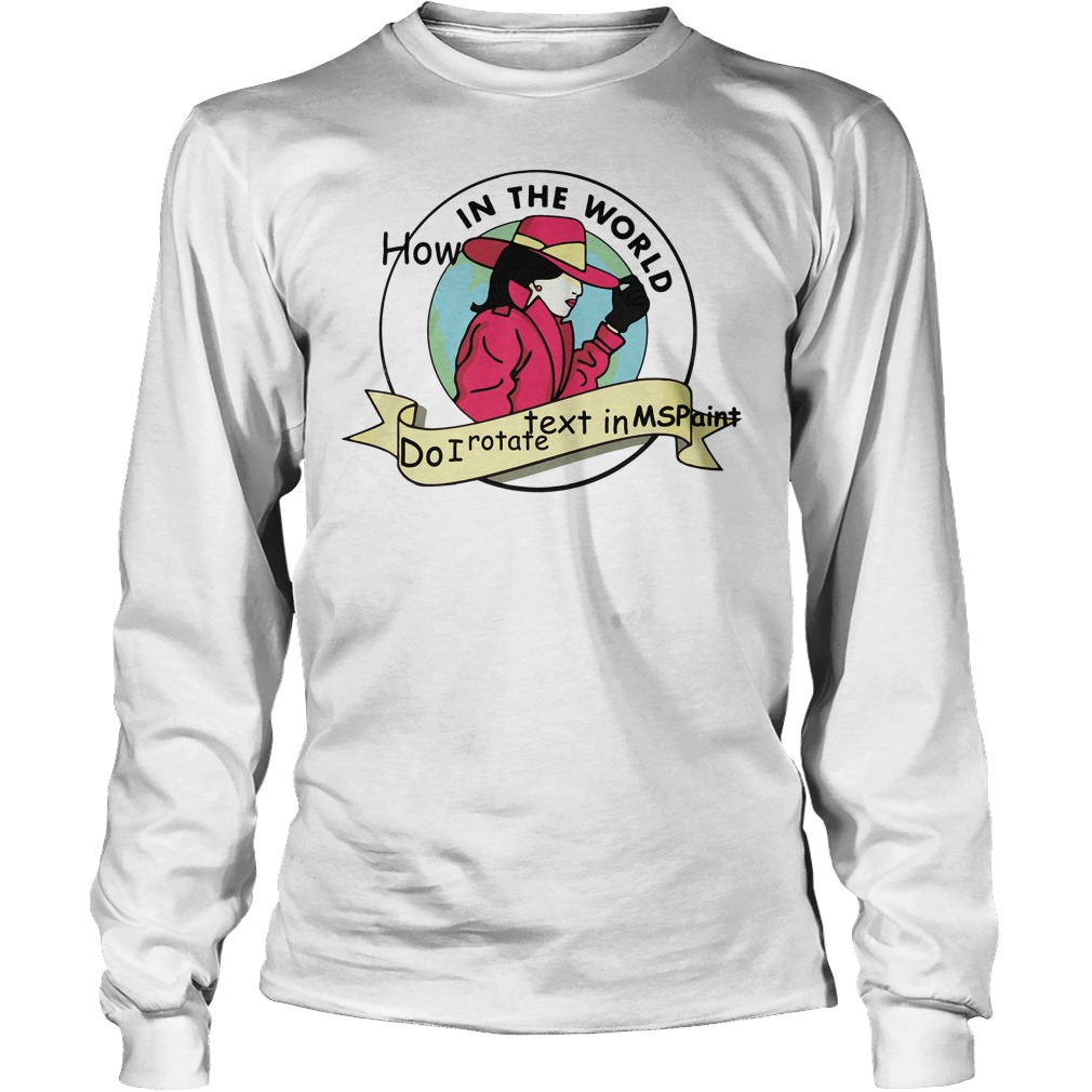 World D Rotate Text Mspaint Longsleeve