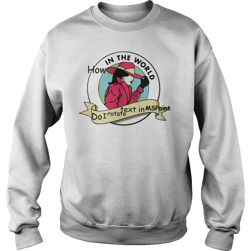 World D Rotate Text Mspaint Sweat Shirt