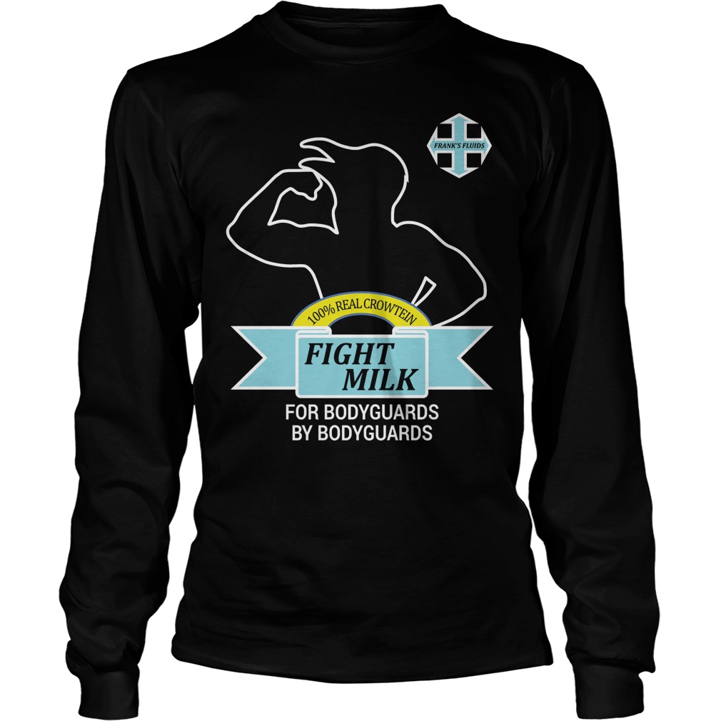 100% Real Crowten Fight Milk For Bodyguards By Bodyguards Longsleeve