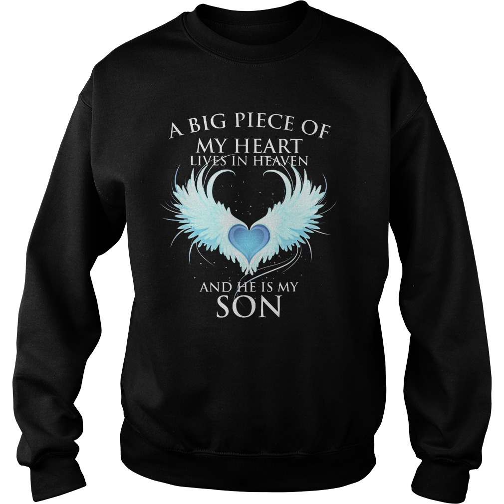 A Big Piece Of My Heart Lives In Heaven And He Is My Son Sweat Shirt