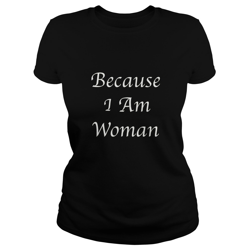 Because I Am Woman Ladies