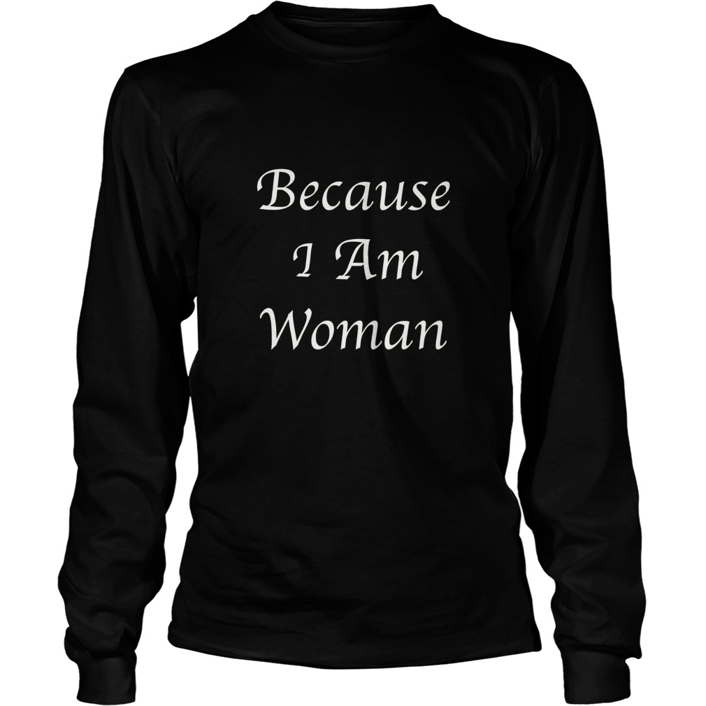 Because I Am Woman Longsleeve