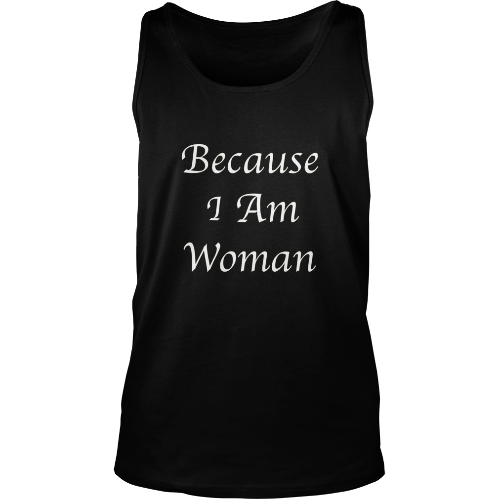 Because I Am Woman Tanktop