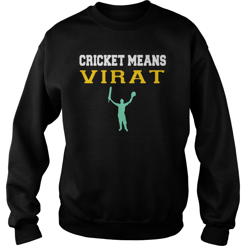 Cricket Means Virat Sweat Shirt