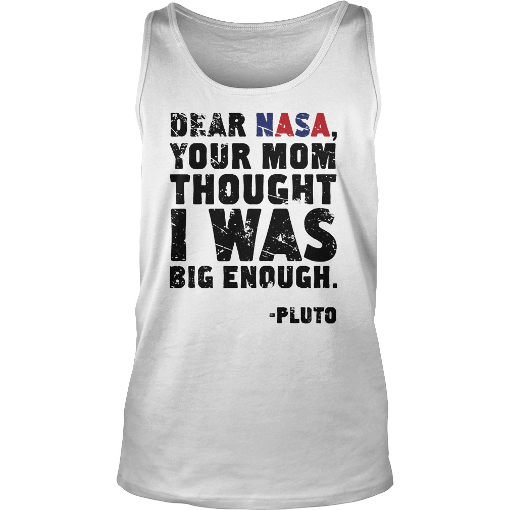 Dear Nasa Your Mom Thought I Was Big Enough Tank Top