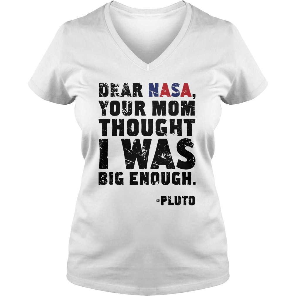 Dear Nasa Your Mom Thought I Was Big Enough V Neck