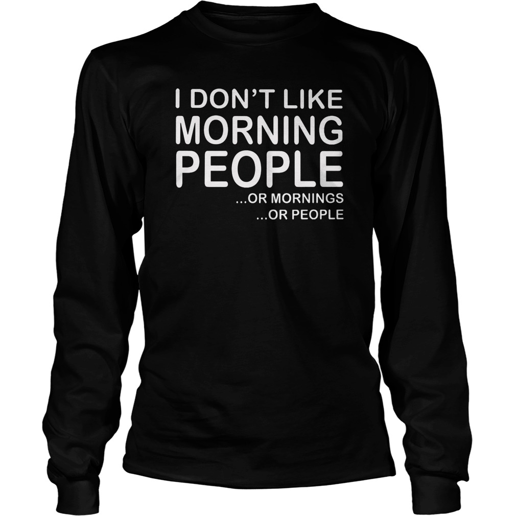 I Don't Like Morning People Longsleeve
