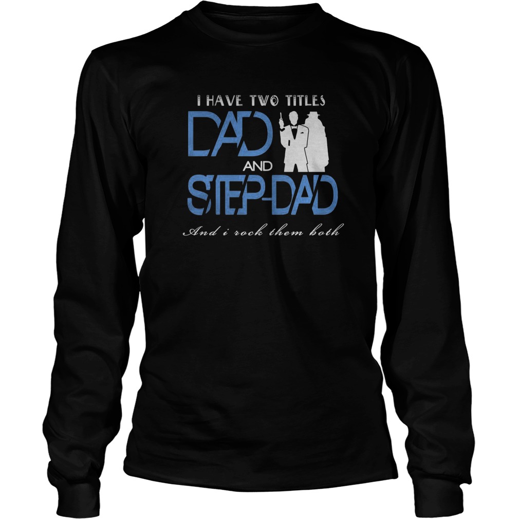 I Have Two Titles Dad Longsleeve