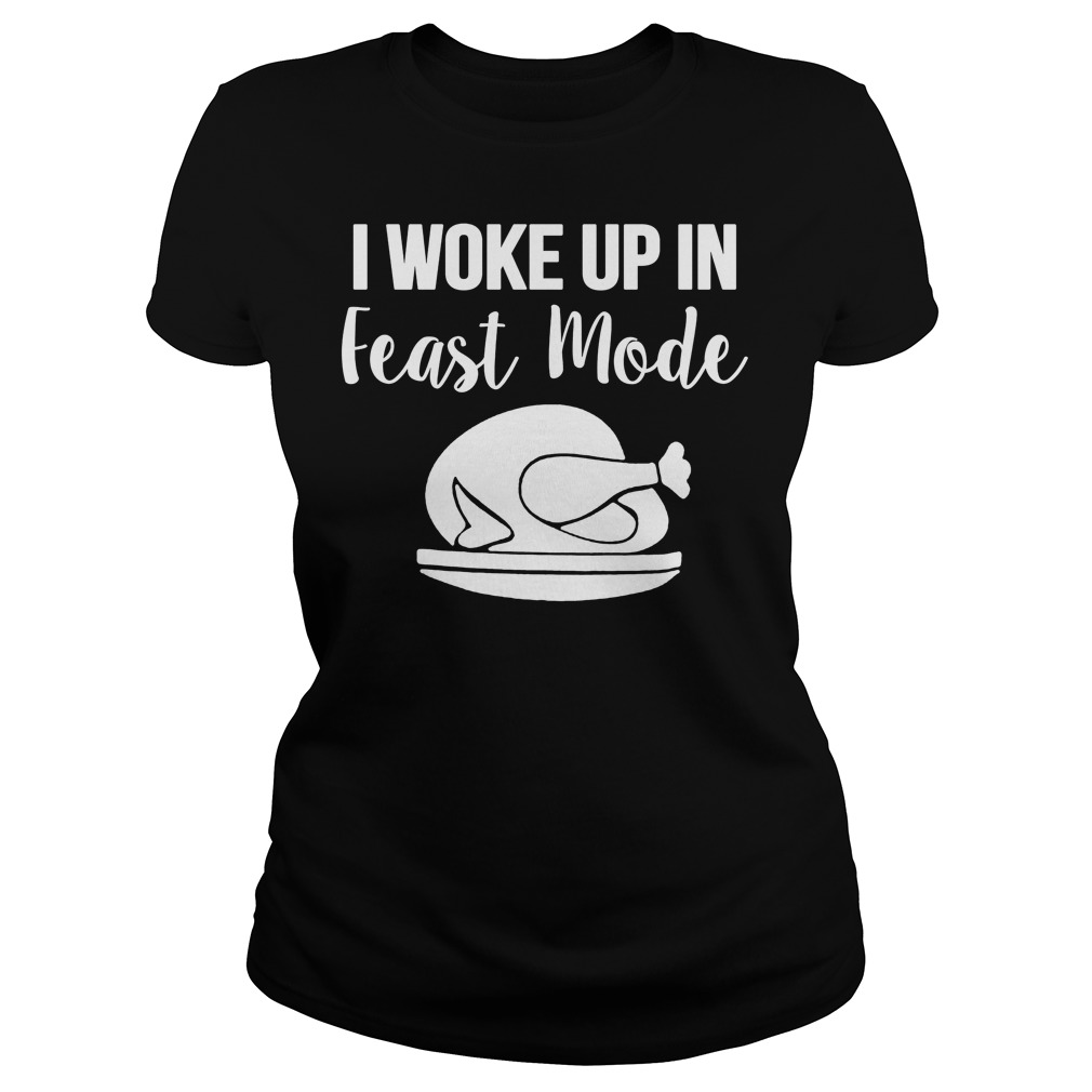 I Woke Up In Feast Mode Ladies Tee