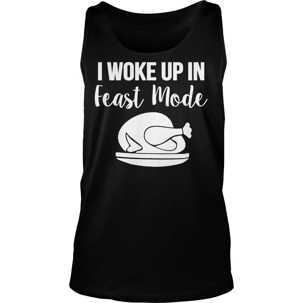 I Woke Up In Feast Mode Tank Top