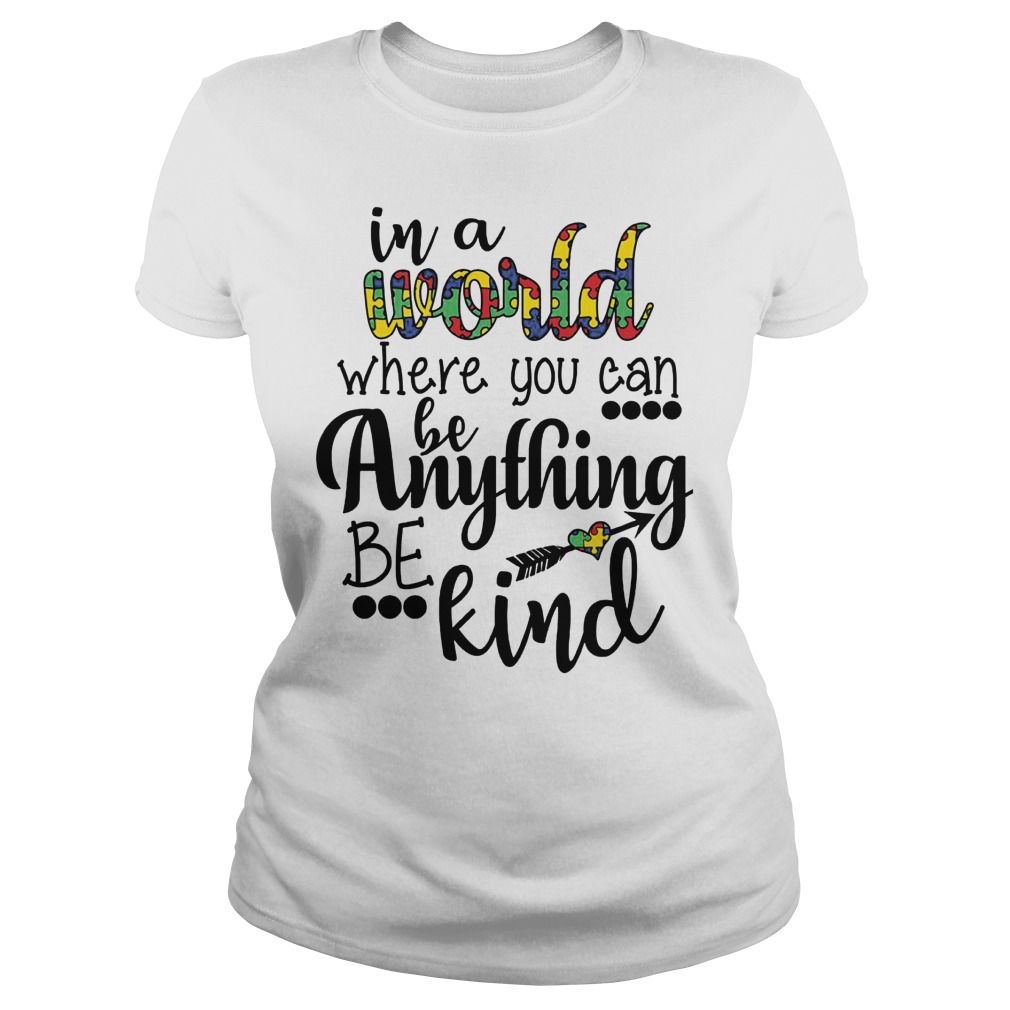 In A World Where You Can Be Anything Be Kind Ladies Tee