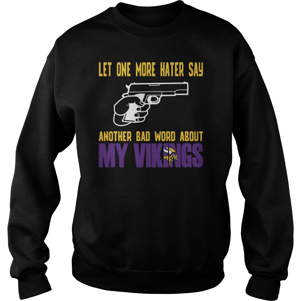 Let One More Hater Say Another Bad Word About My Vikings Sweater