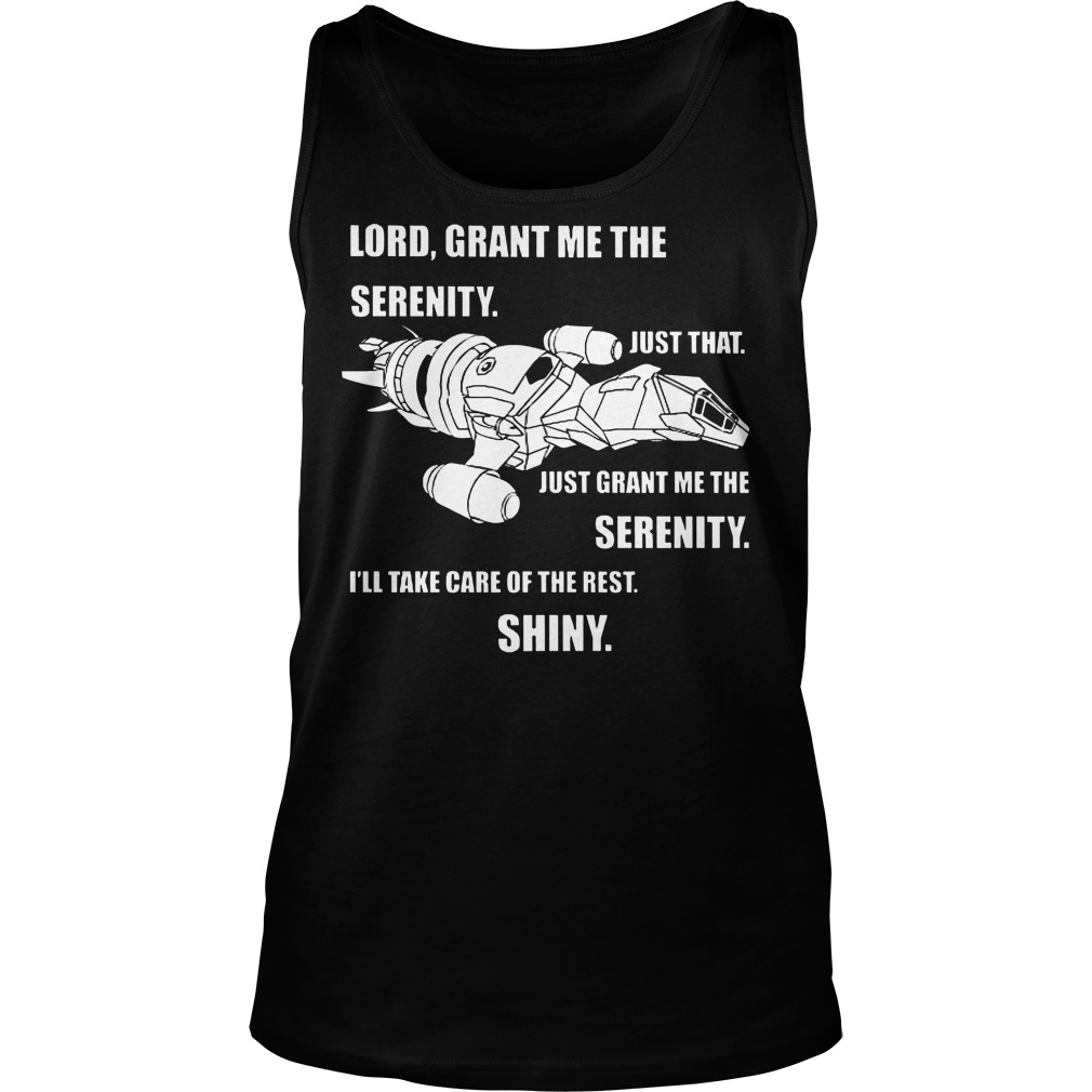 Lord, Grant Me The Serenity. Just Grant Me The Serenity. I'll Take Care Of The Rest Tank Top