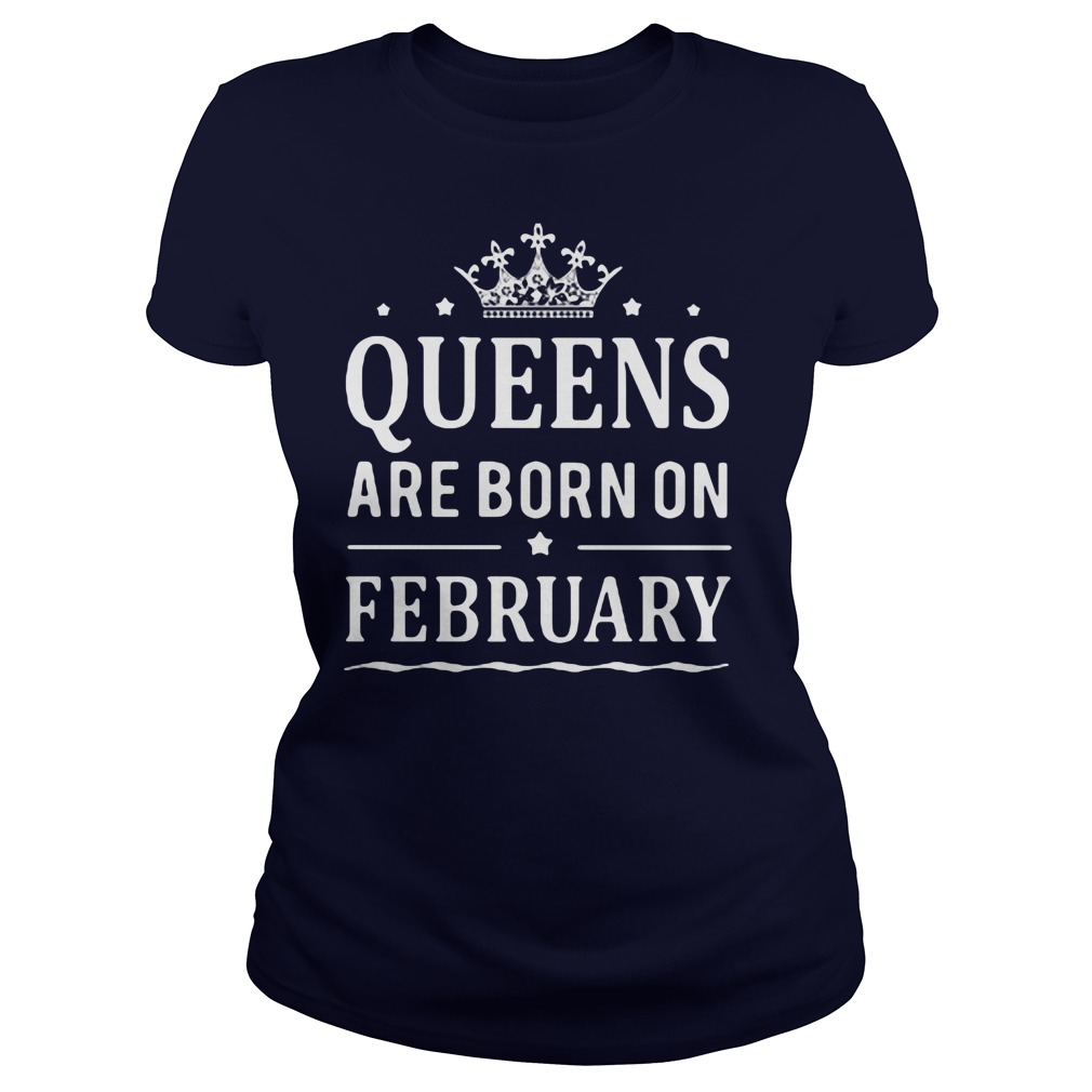 Queen Are Born On February Ladies Tee