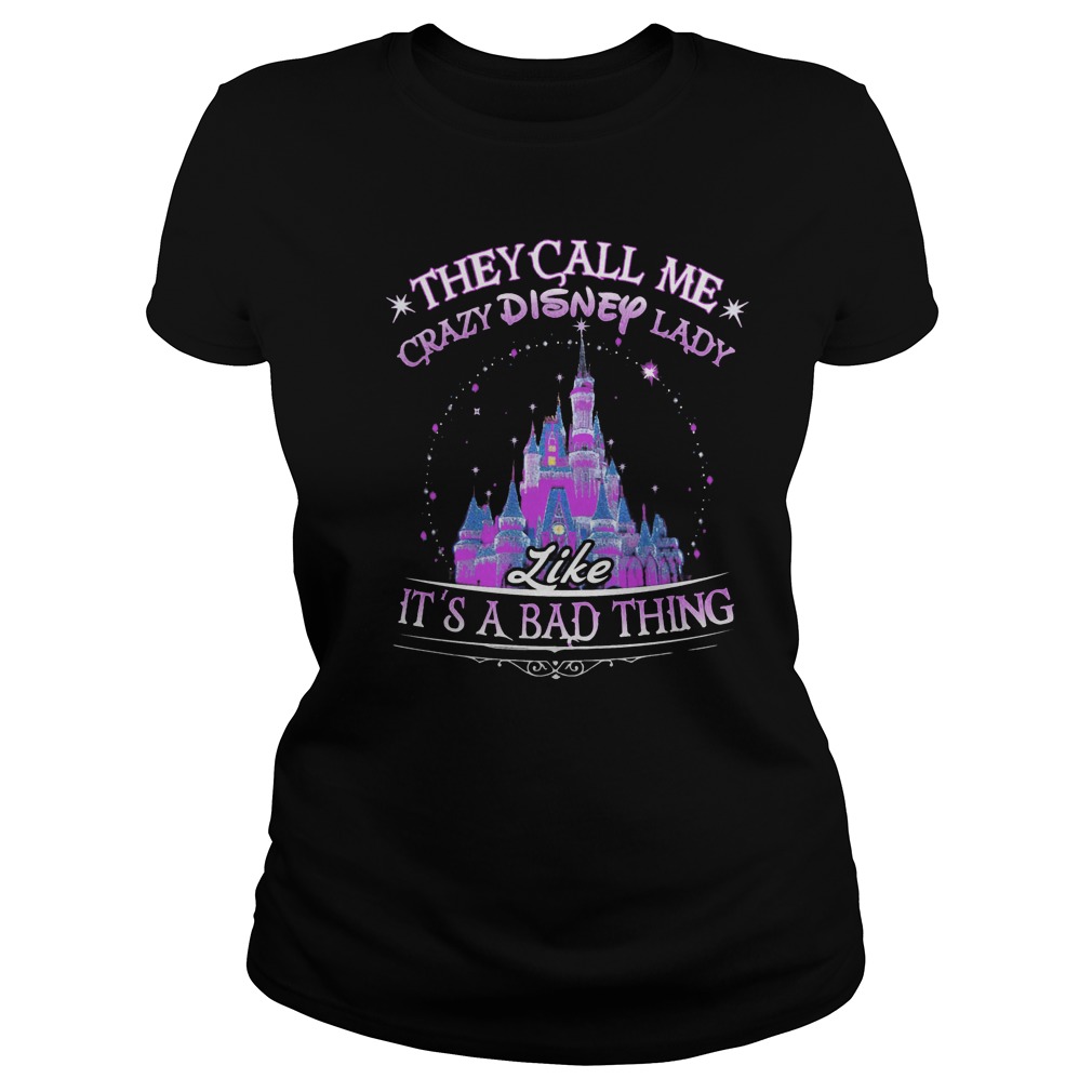 They Call Me Crazy Disney Lady It's A Bad Thing Ladies Tee
