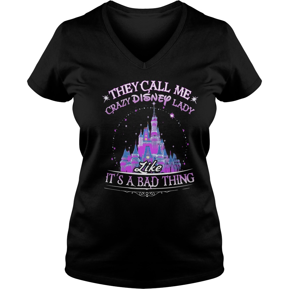 They Call Me Crazy Disney Lady It's A Bad Thing Ladies V Neck