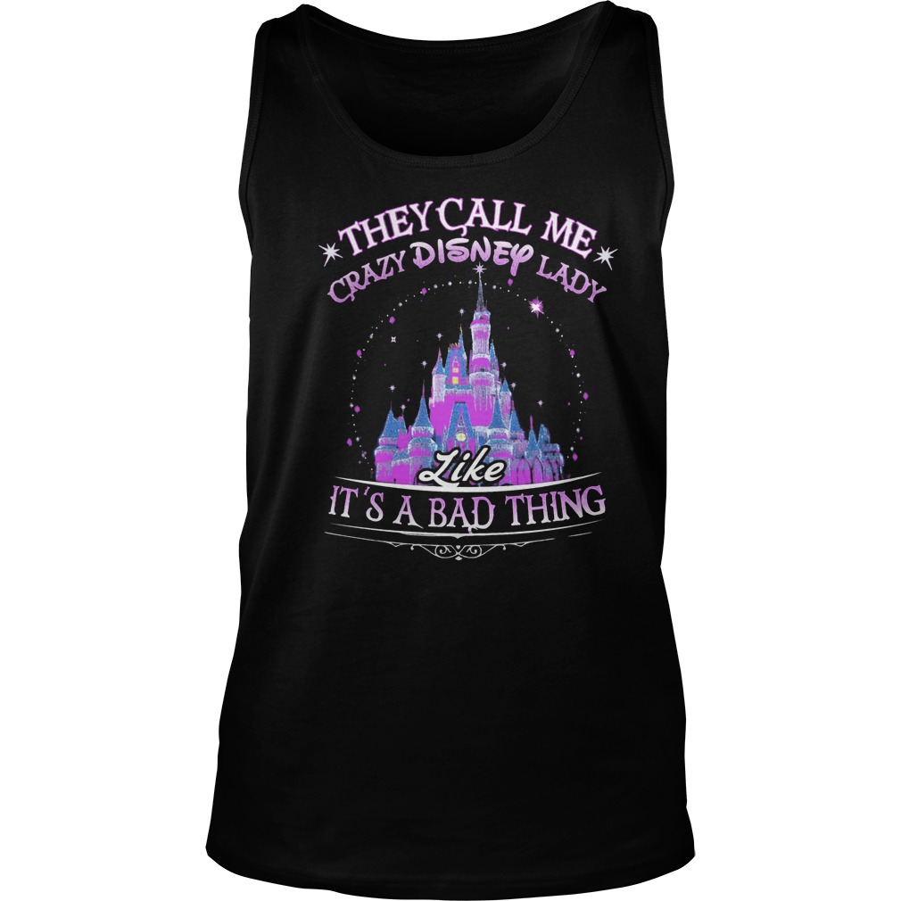 They Call Me Crazy Disney Lady It's A Bad Thing Tank Top