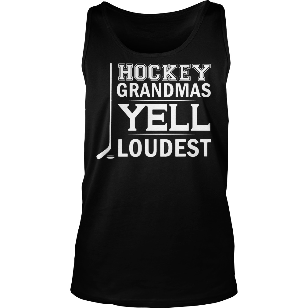 Hockey Grandmas Yell Loudest Tanktop