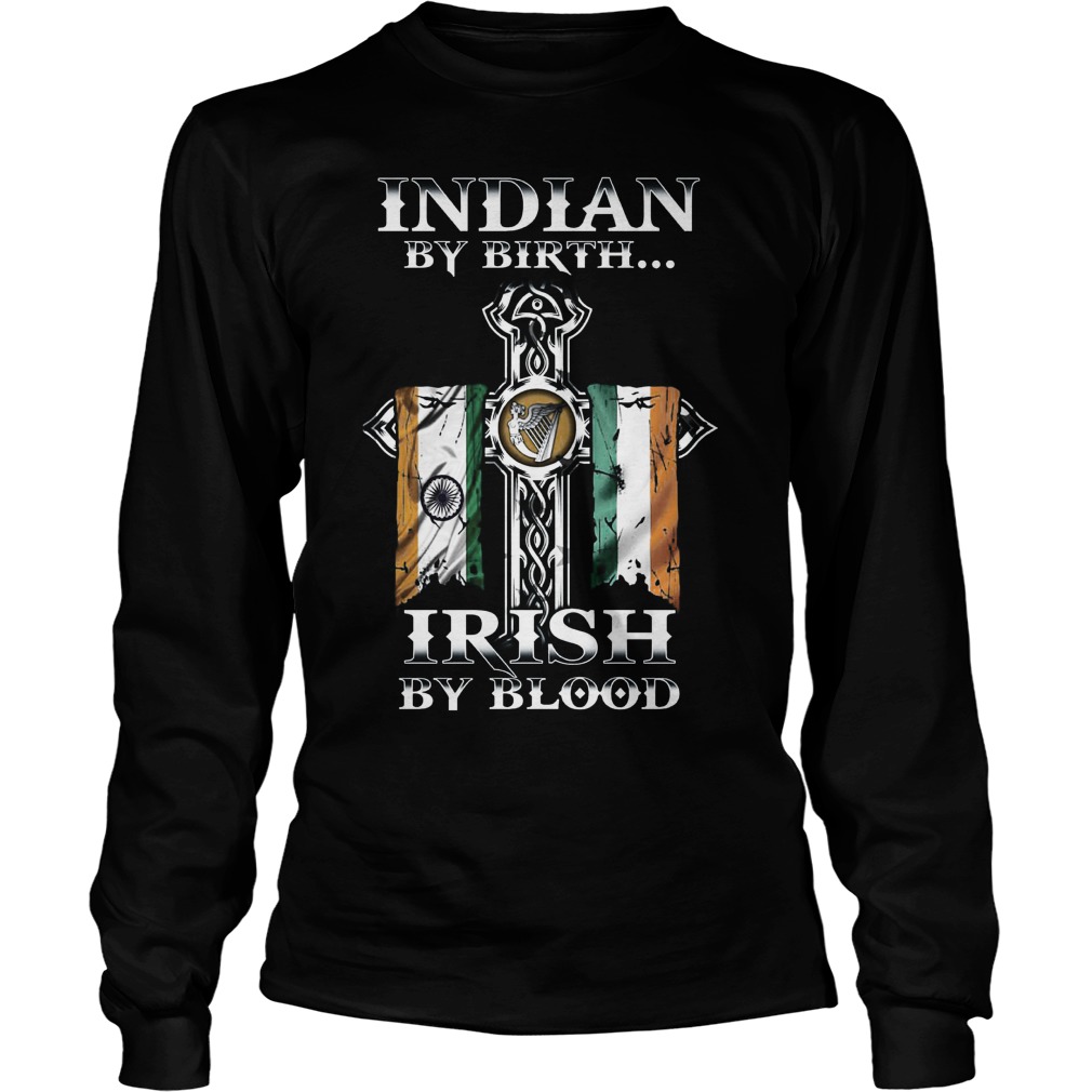 Indian By Birth Irish By Blood Longsleeve