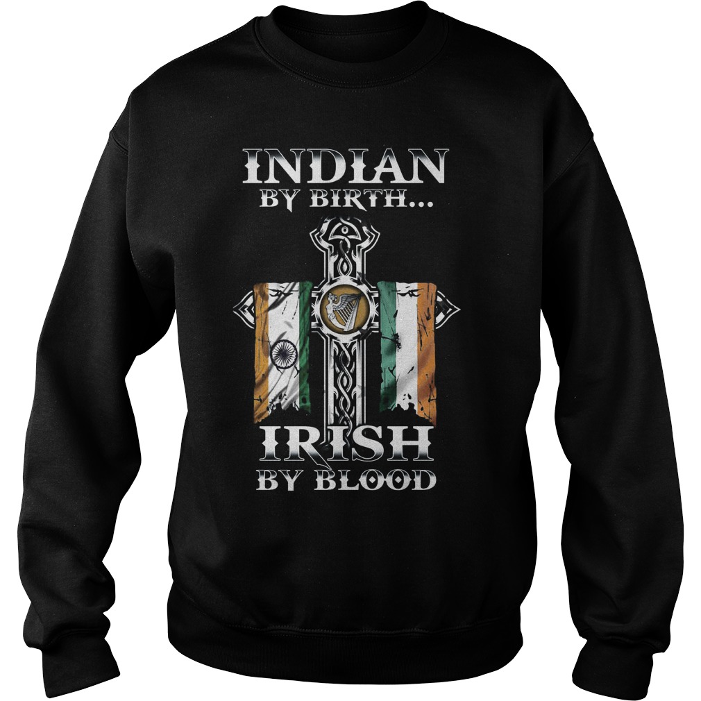 Indian By Birth Irish By Blood Sweat Shirt