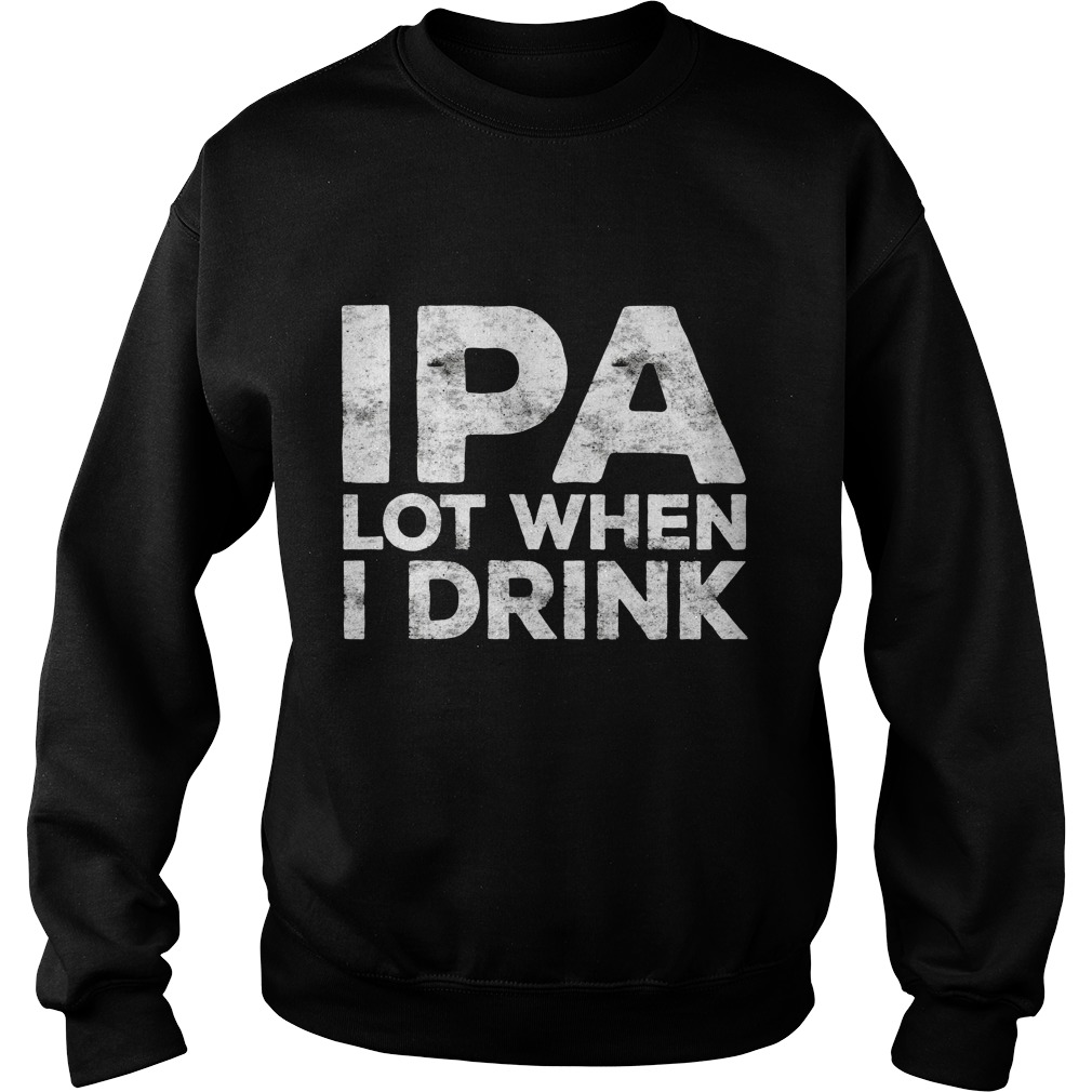 Ipa Lot Drink Sweatshirt