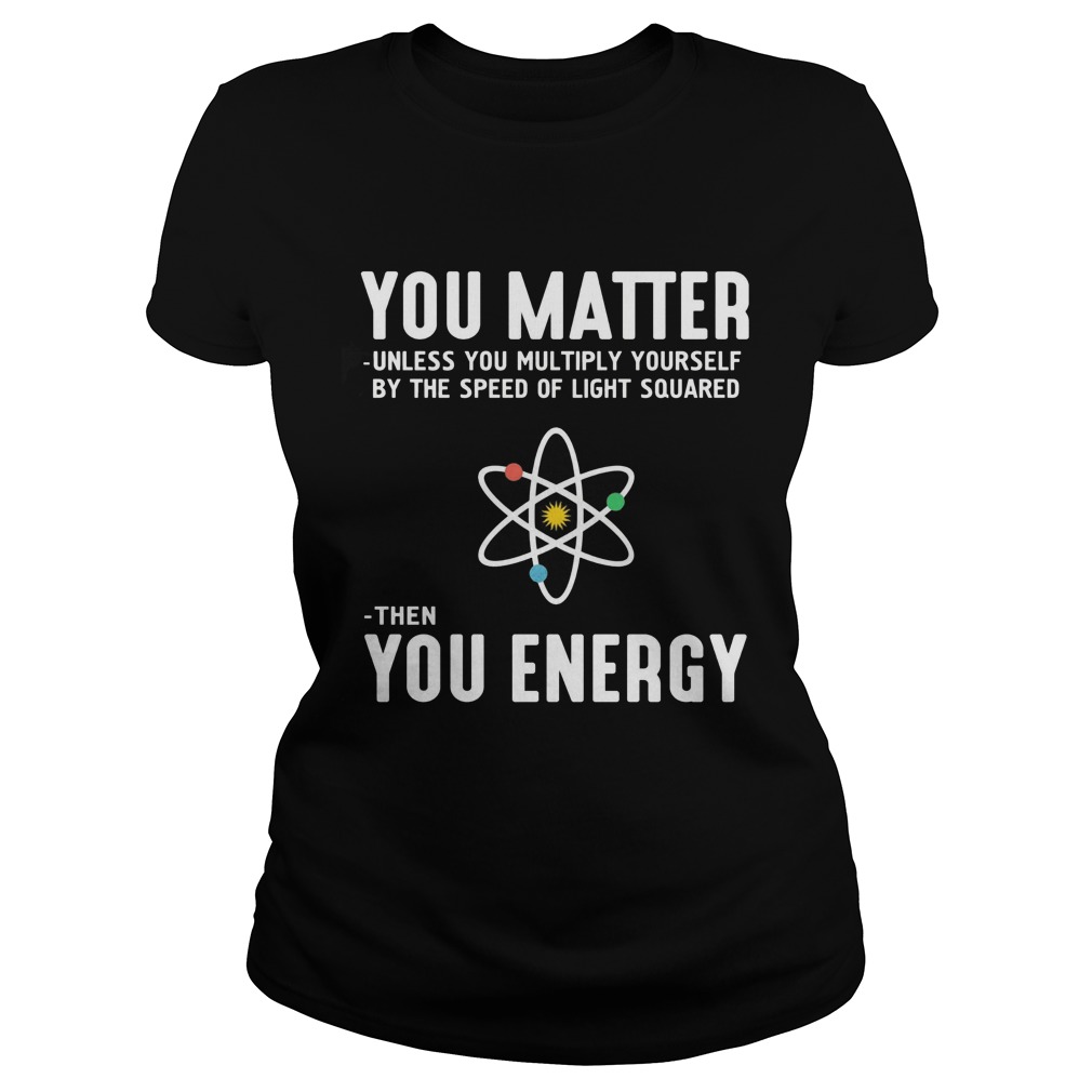 Matter Unless Multiply Speed Light Squared Energy Ladie