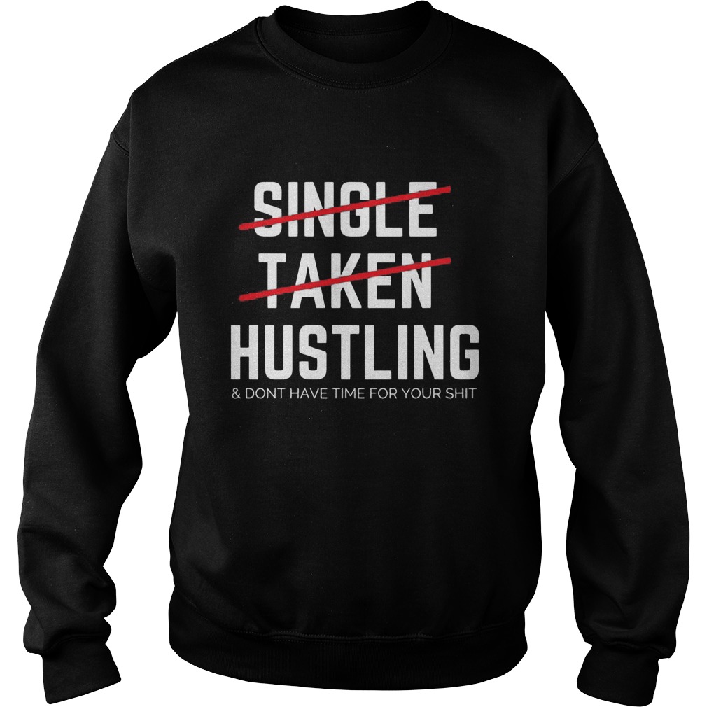 Single Taken Hustling Sweatshirt
