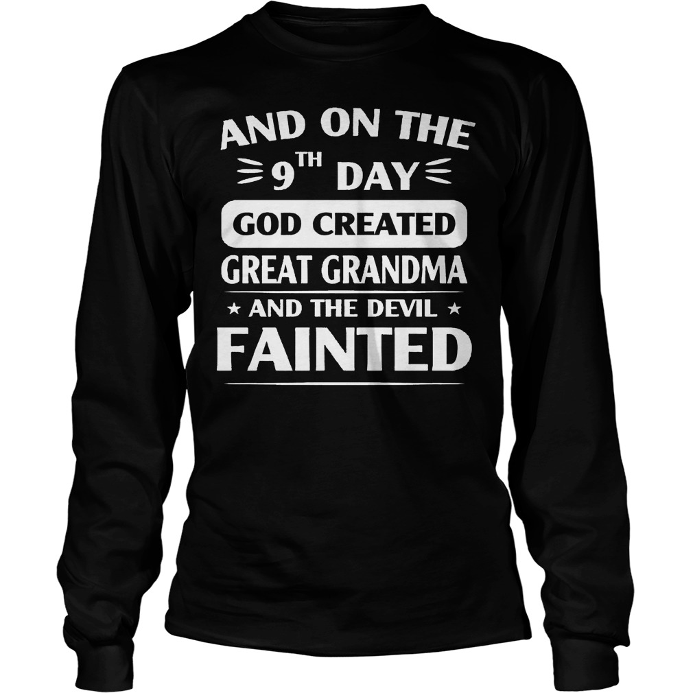 And On The 9th Day God Created Great Grandma And The Devil Fainted Longsleeve