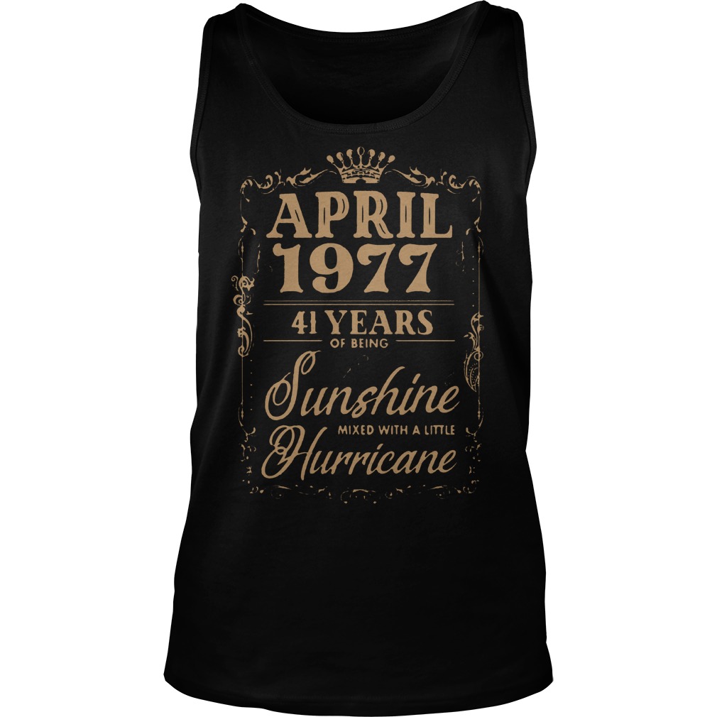 April 1977 41 Years Of Being Sunshine Mixed With A Little Hurricane Tanktop
