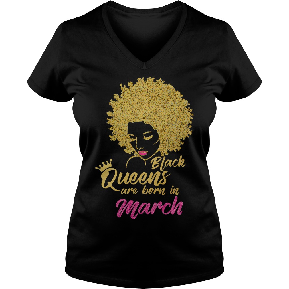 Black Queens Are Born In March Birthday Ladies Vneck