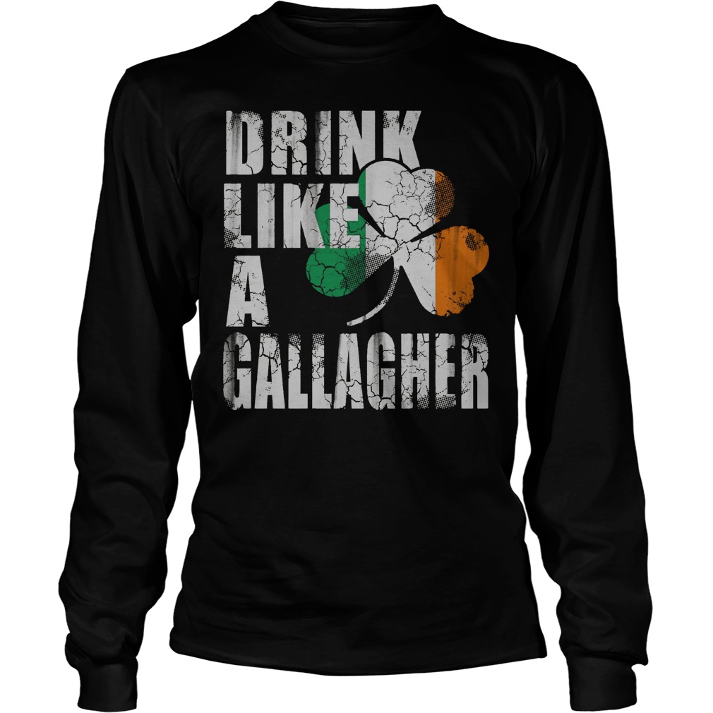 Drink Like A Gallagher Longsleeve