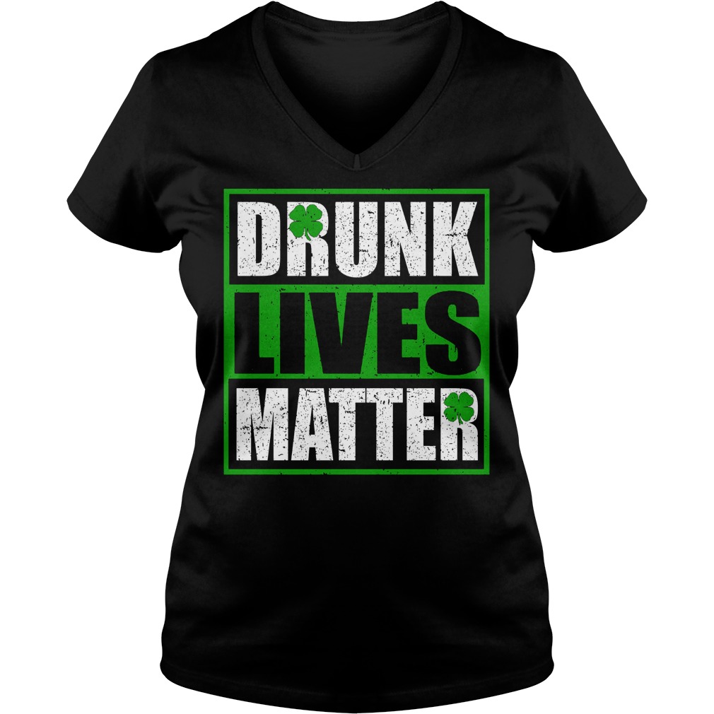 Drunk Lives Mattersaint Patricks Day V Neck