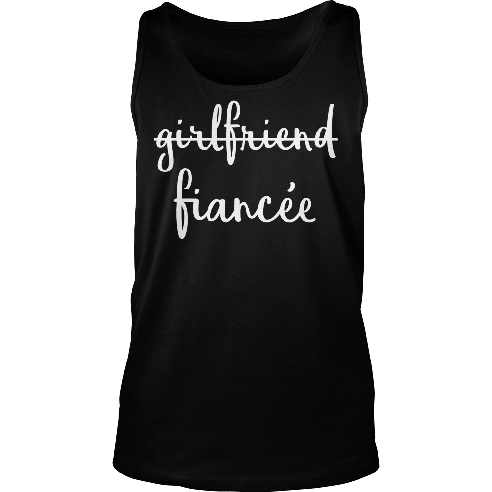 Girlfriend Fiancee Fiance Engagement Party Tanktop