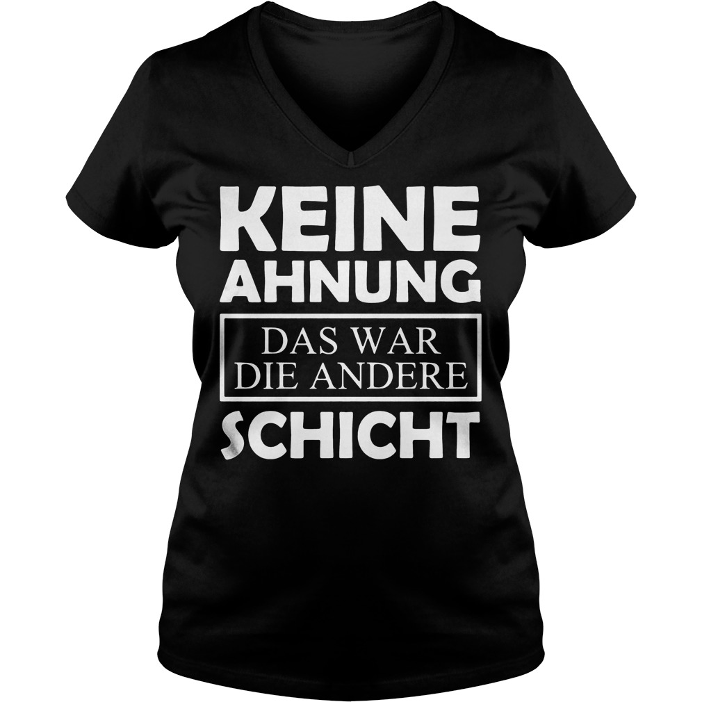 Keine Ahnung Das War Die Andere Schicht Ladies Vneck