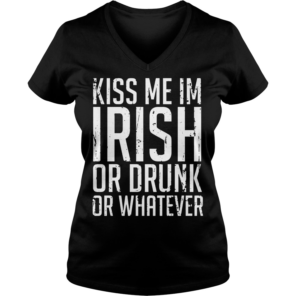 Kiss Me Im Irish Or Drunk Or Whatever Ladies Vneck