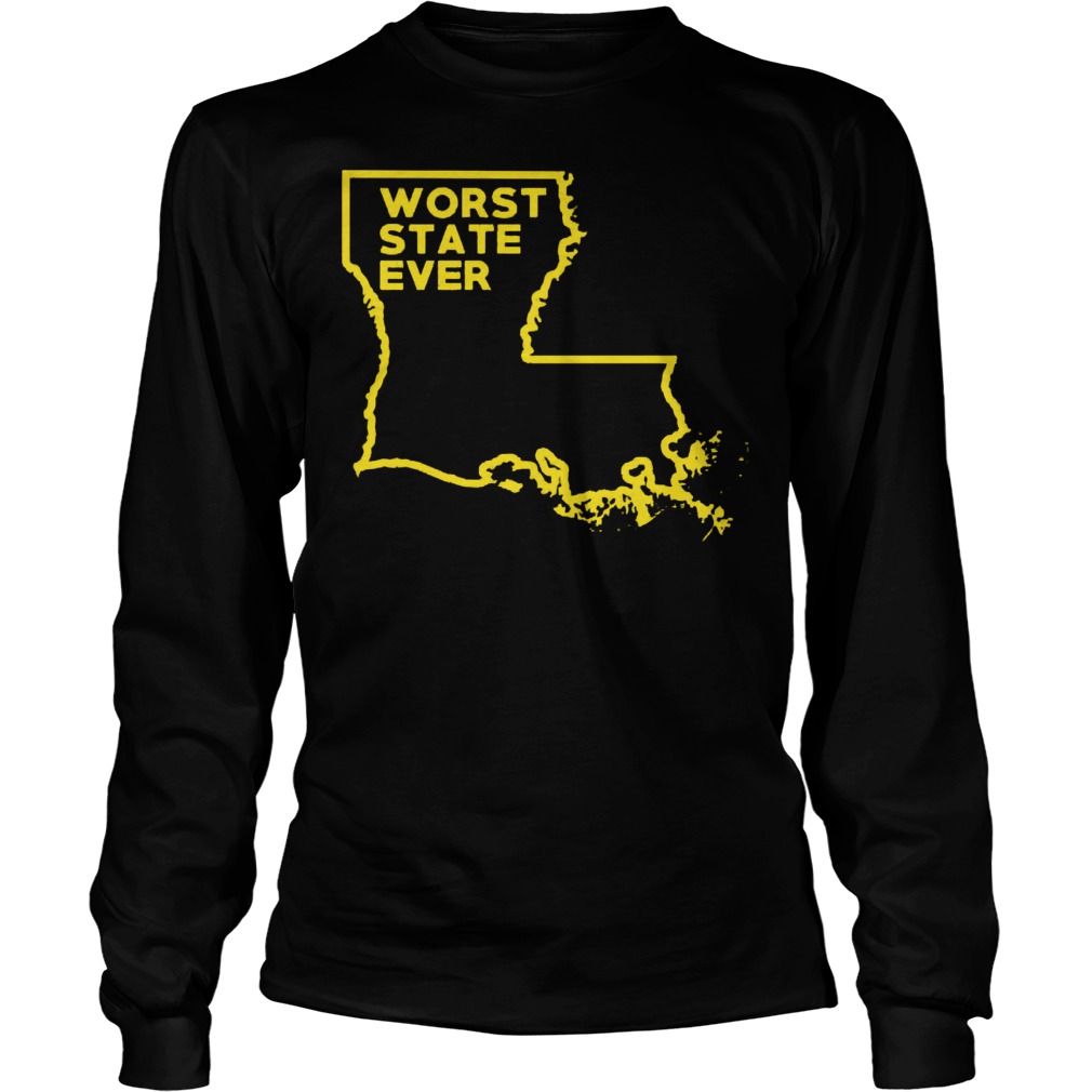 Louisiana Worst State Ever Longsleeve