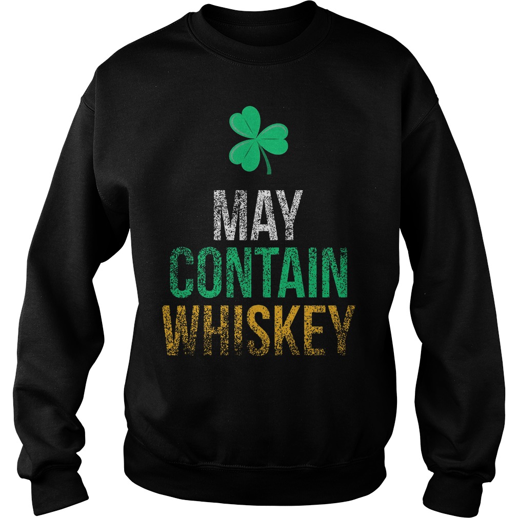 May Contain Whiskey Funny St Patricks Day Sweater