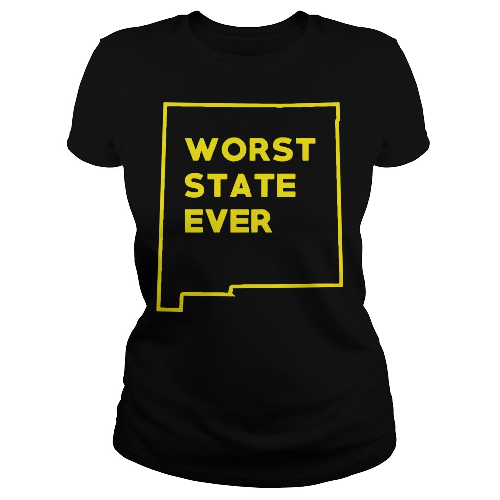 New Mexico Worst State Ever Ladies Tee