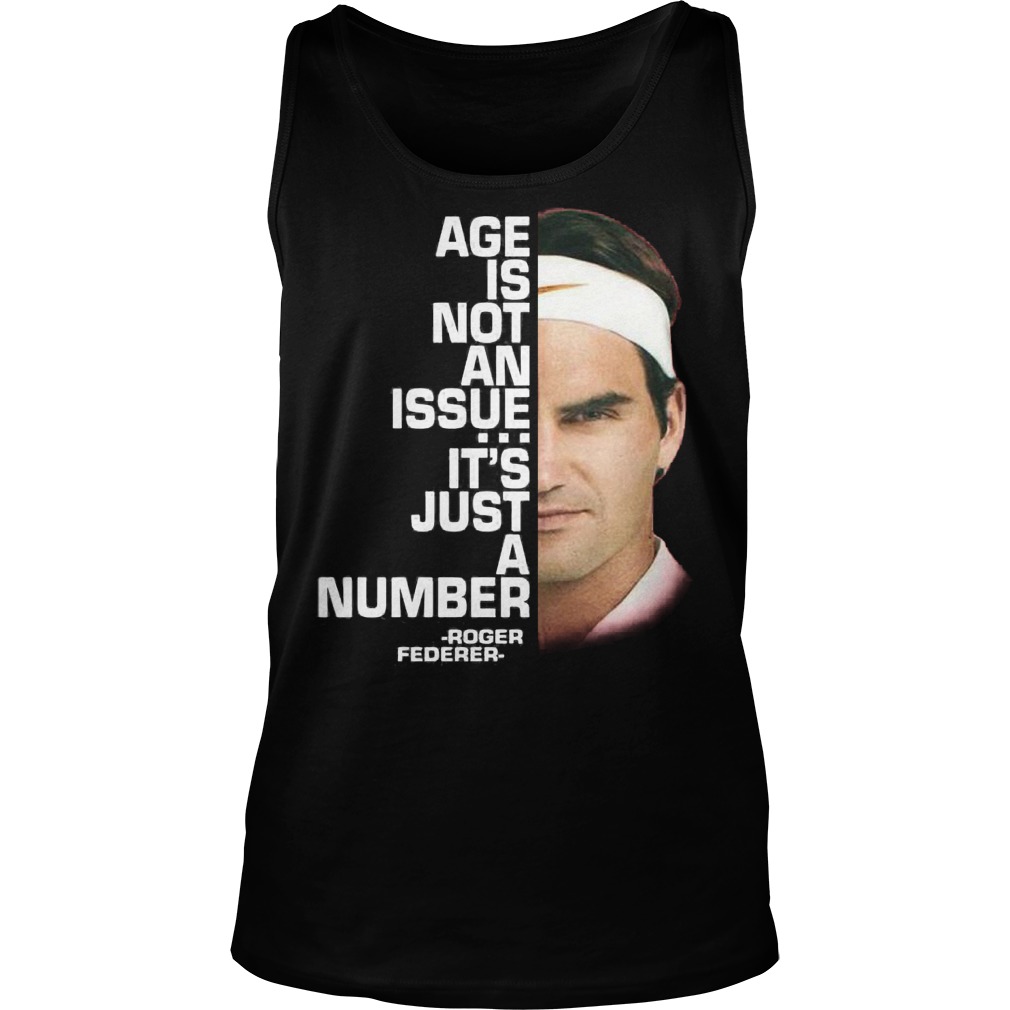 Roger Federer Age Is Not An Issue Its Just A Number Tank Top