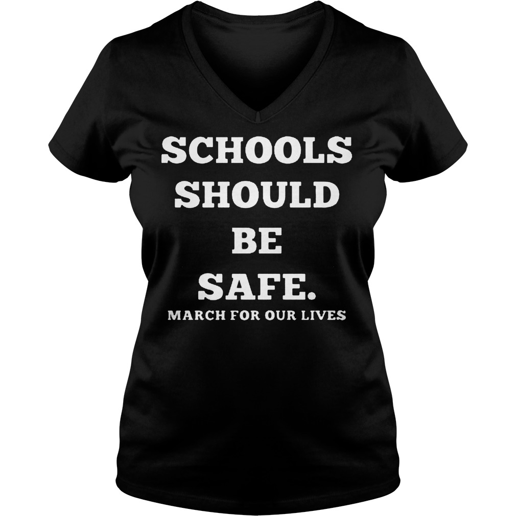 Schools Should Be Safe March For Our Lives Ladies Vneck