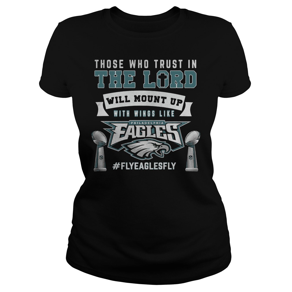 Those Who Trust In The Lord Will Mount Up With Wings Like Philadelphia Eagles Ladies Tee