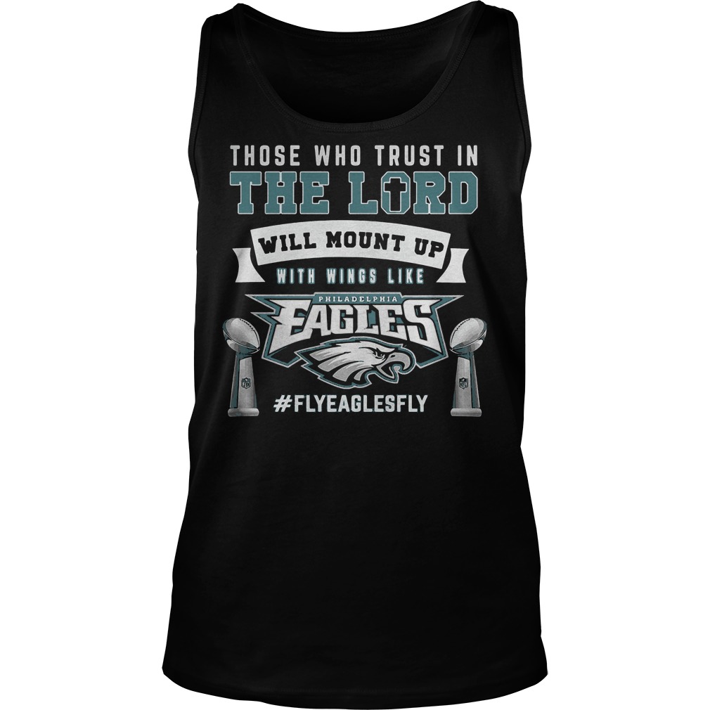 Those Who Trust In The Lord Will Mount Up With Wings Like Philadelphia Eagles Tank Top