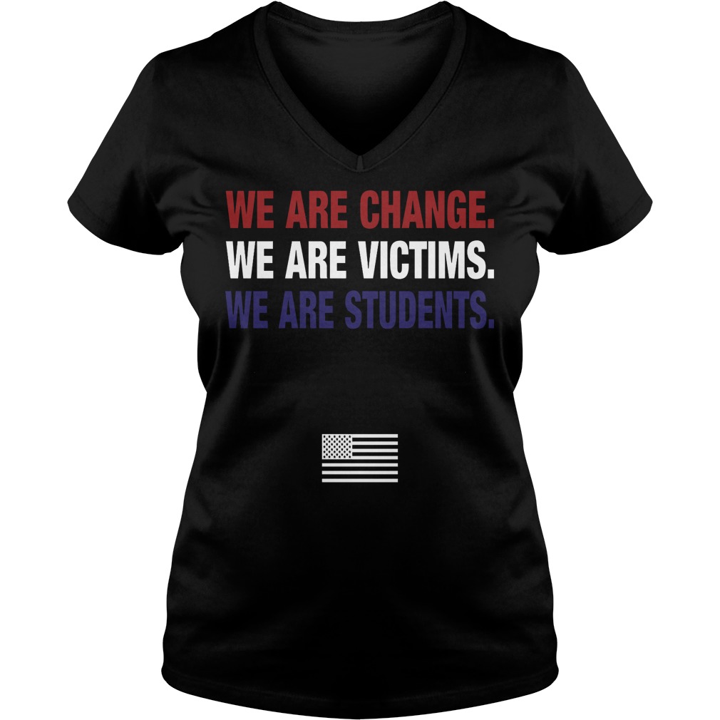 We Are Change Weare Victims We Are Students March For Our Lives Ladies Vneck