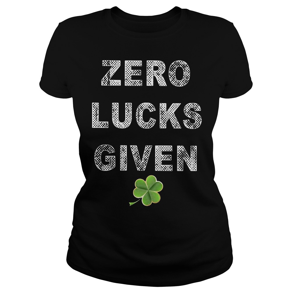 Zero Lucks Given St Patricks Day Ladies Tee