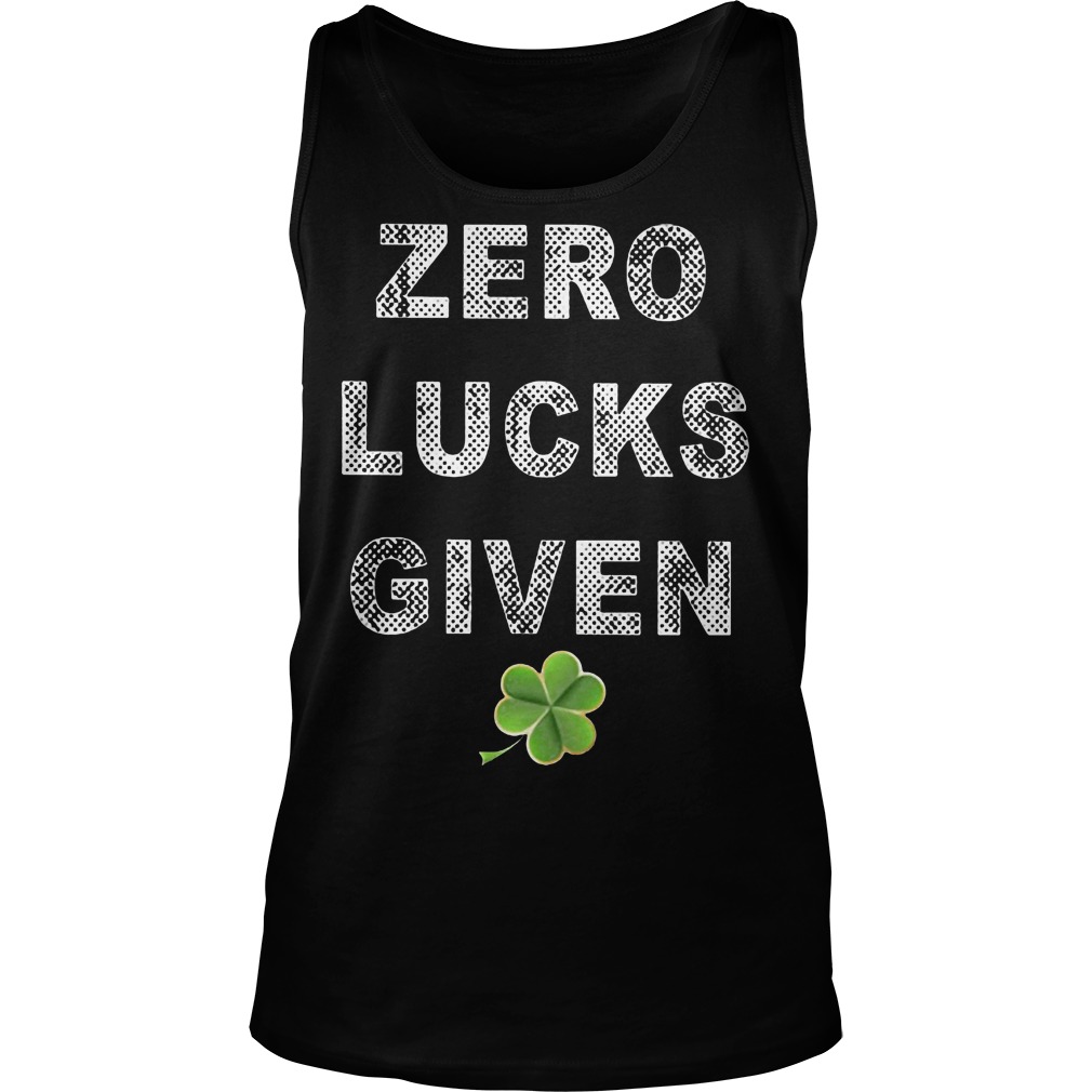 Zero Lucks Given St Patricks Day Tank Top