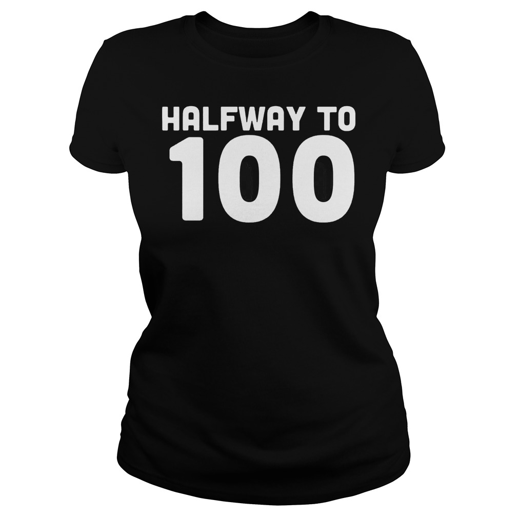 50th Birthday Halfway To 100 Ladies