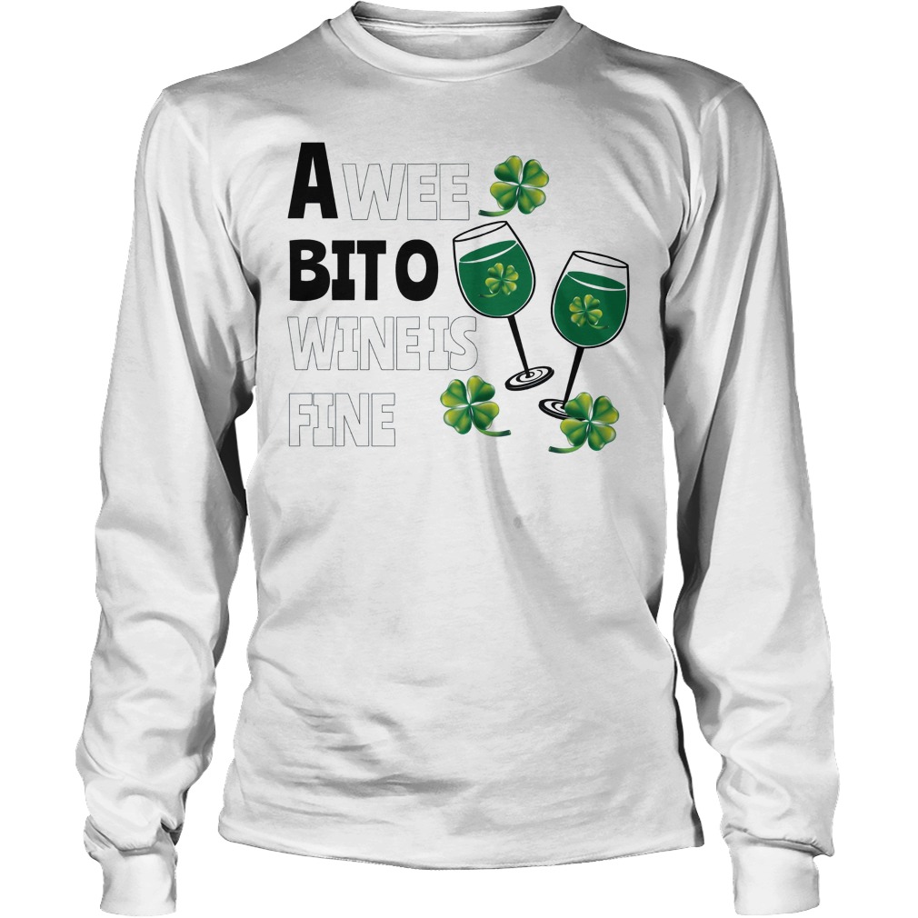 A Wee Bit O Wine Is Fine St Patricks Day Longsleeve