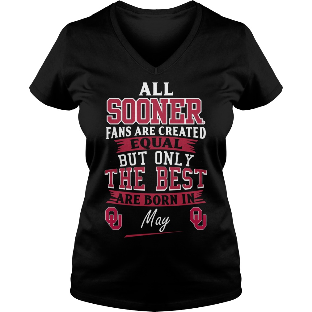 All Sooner Fan Are Created Equal But Only The Best Are Born In May V Neck