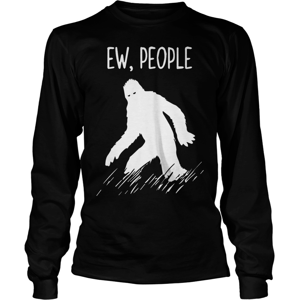 Bigfoot Ew People Longsleeve