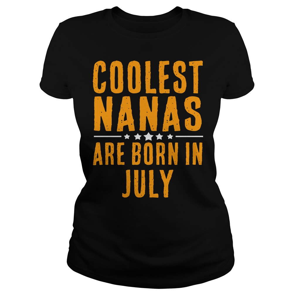 Coolest Nana Born In July Ladies
